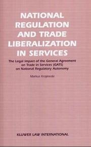 Cover of: National regulation and trade liberalization in services: the legal impact of the General Agreement on Trade in Services (GATS) on national regulatory autonomy