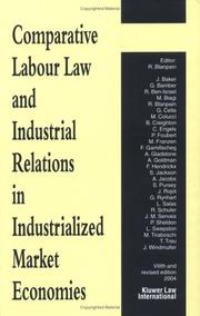 Cover of: Comparative labour law and industrial relations in industrialized market economies by editor, R. Blanpain ; [contributors], J. Baker ... [et al.].