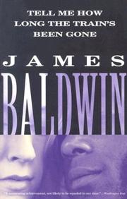 Cover of: Tell me how long the train's been gone by James Baldwin