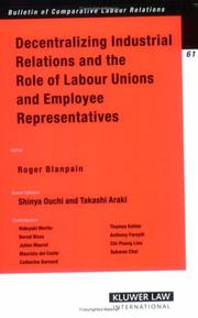 Cover of: Decentralizing Industrial Relations and the Role of Labor Unions and Employee Representatives (Bulletin of Comparative Labour Relations) (Bulletin of Comparative Labour Relations) by 