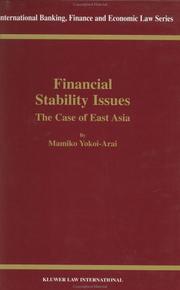 Cover of: Financial Stability Issues - The Case of East Asia (INTERNATIONAL BANKING, FINANCE AND ECONOMIC LAW Volume 24) (International Banking, Finance, and Economic Law, V. 24) | Mamiko Yokoi-Arai