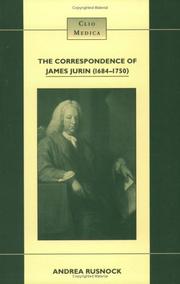 Cover of: The Correspondence Of James Jurin (1684-1750).Physician and Secretary to the Royal Society. by Editions Rodopi