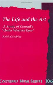 Cover of: The Life And The Art:A Study of Conrad's Under Western Eyes. (Costerus NS 106)