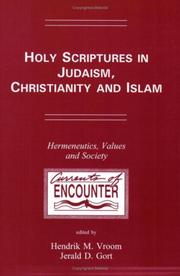 Cover of: Holy Scriptures In Judaism, Christianity And Islam.Hermeneutics, Values and Society. (Currents of Encounter 12) by Jerald D. Gort, Hendrik M. VROOM