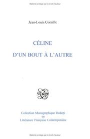 Cover of: Céline.D'un bout à l'autre.(Collection Monographique Rodopi en Littérature Française Contemporaine 33)