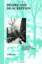 Cover of: Desire and De-Scription:Words and Images of Postmodernism in the late Poetry of William Carlos Williams. ("A Case Study").(Amsterdam Monographs in American Studies 7) by Zsofia Ban