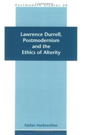 Cover of: Lawrence Durrell, Postmodernism And The Ethics Of Alterity.(Postmodern Studies 26)