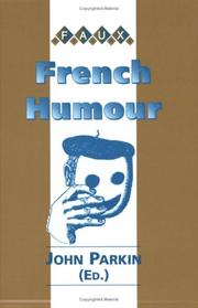 Cover of: FRENCH HUMOUR.Papers based on a Colloquium held in the French Department of the University of Bristol, November 30th 1996. | John Parkin