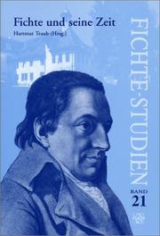 Cover of: Fichte und seine Zeit: Beiträge zum vierten Kongress der Internationalen Johann-Gottlieb-Fichte-Gesellschaft in Berlin vom 03.-08. Oktober 2000 (Fichte-Studien 21)