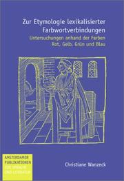 Cover of: Zur Etymologie lexikalisierter Farbwortverbindungen by Christiane Wanzeck