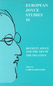 Cover of: Beckett, Joyce and the Art of the Negative (European Joyce Studies 16) (European Joyce Studies) by Colleen Jaurretche