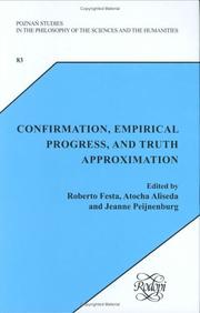 Cover of: Confirmation, Empirical Progress, and Truth Approximation: Essays in Debate with Theo Kuipers. Volume 1 (Poznañ Studies in the Philosophy of the Sciences ... Philosophy of the Sciences & the Humanities)