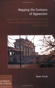 Cover of: Mapping the Contours of Oppression: Subjectivity, Truth and Fiction in Recent German Autobiographical Treatments of Totalitarianism (Amsterdamer Publikationen ... Publikationen Zur Sprache Und Literatur)
