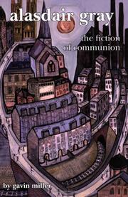 Cover of: Alasdair Gray: The Fiction of Communion (Scroll 4) (Scottish Cultural Review of Language and Literature)