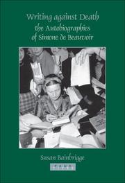 Cover of: Writing Against Death: The Autobiographies of Simone de Beauvoir (Faux Titre 262) (Faux Titre)