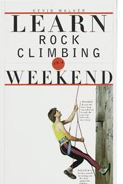 Cover of: Learn Rock Climbing in a Weekend by Kevin Walker, Kevin Walker