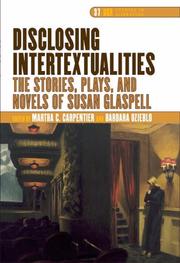 Cover of: Disclosing Intertextualities: The Stories, Plays, and Novels of Susan Glaspell (DQR Studies in Literature 37) (Dqr Studies in Literature)