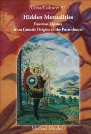 Cover of: Hidden Mutualities: Faustian Themes from Gnostic Origins to the Postcolonial (Cross/Cultures 87) (Cross/Cultures - Readings in the Post/Colonial Literatures in English)