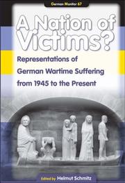 Cover of: A Nation of Victims? Representations of German Wartime Suffering from 1945 to the Present (German Monitor 67) (German Monitor) by Helmut Schmitz
