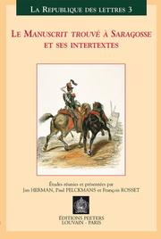 Cover of: Le manuscrit trouvé à Saragosse et ses intertextes: actes du colloque international, Leuven-Anvers, 30 mars-1 avril 2000