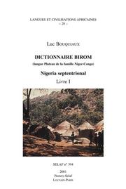 Cover of: Dictionnaire Birom (Langue Plateau de La Famille Niger-Congo). Nigeria Septentrional. Livre I Lca28 (Langues Et Cultures Africaines) by Luc Bouquiaux