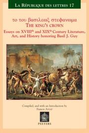 Cover of: The King's Crown: To Tou Vasileos Stephanoma : Essays on Xviiith Century Culture and Literature in Honor of Basil Guy (Republique Des Lettres (Louvain, ... Des Lettres (Louvain, Belgium), 17)