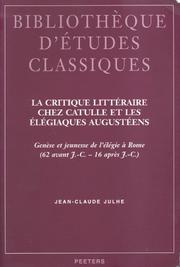 Cover of: La critique littéraire chez Catulle et les Elégiaques augustéens: genèse et jeunesse de l'élégie à Rome (62 avant J.-C.--16 après J.-C.)