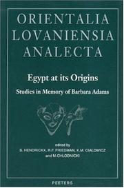 Cover of: Egypt at its origins: studies in memory of Barbara Adams : proceedings of the international conference "Origin of the State, Predynastic and Early Dynastic Egypt," Krakow, 28 August - 1st September 2002