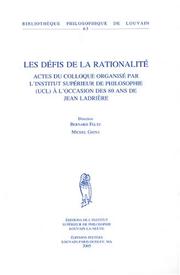 Cover of: Les défis de la rationalité: actes du colloque organisé par l'Institut supérieur de philosophie (UCL) à l'occasion des 80 ans du Jean Ladrière