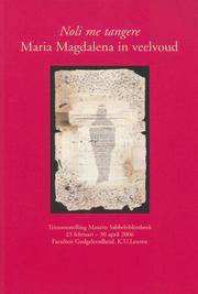 Cover of: Noli Me Tangere: Maria Magdalena in Veelvoud Tentoonstelling Maurits Sabbebibliotheek, 23 Februari - 30 April 2006, Faculteit Godgeleerdheid, K.u.leuven (Documenta Libraria)