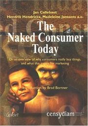 Cover of: Naked Consumer Today: Or an Overview of Why Consumers Really Buy Things, & What This Means for Marketing