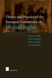 Theory and practice of the European Convention on Human Rights by Pieter Van Dijk, Fried Van Hoof, Arjen Van Rijn, Leo Zwaak