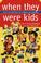 Cover of: When they were kids