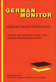 Cover of: Dies Ist Nicht Unser Haus: Die Rolle Der Katholischen Kirche in Den Politischen Entwicklungen Der Ddr (German Monitor, 28) (German Monitor, 28)