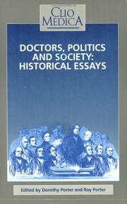 Cover of: Doctors, Politics And Society: Historical Essays.(Clio Medica/The Wellcome Institute Series in the History of Medicine 23) (Clio Medica 23/the Wellcome Institute Series in the History of Medicine)