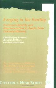 Cover of: Forging in the Smithy: National Identity and Representation in Anglo-Irish Literary History (The Literature of Politics, the Politics of Literature) (The ... of Politics, the Politics of Literature)