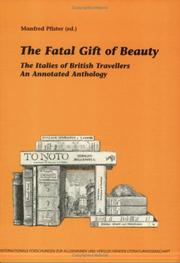Cover of: The Fatal Gift of Beauty: The Italies of British Travellers. An Annotated Anthology. (Internationale Forschungen Zur Allgemeinen & Vergleichenden Literaturwissenschaft)