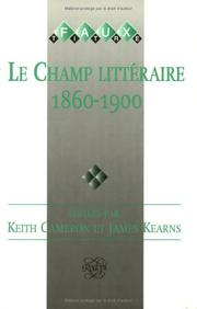 Cover of: Le Champ littéraire 1860-1900 by éditées par Keith Cameron et James Kearns.