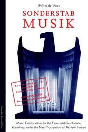 Cover of: Sonderstab Musik: music confiscations by the Einsatzstab Reichsleiter Rosenberg under the Nazi occupation of Western Europe