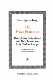 Cover of: The Prison Experience: Disciplinary Institutions and Their Inmates in Early Modern Europe (Amsterdam University Press - Amsterdam Archaeological Studies)