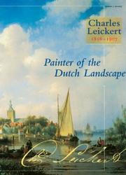 Cover of: Charles Leickert, 1816-1907: painter of the Dutch landscape