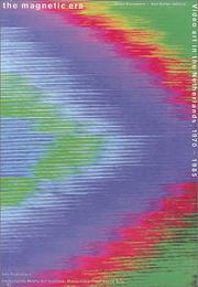 Cover of: The Magnetic Era: Video Art in the Netherlands 1970-1985