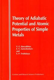 Theory of adiabatic potential and atomic properties of simple metals by Viktor Grigorʹevich Barʹi͡akhtar, V G Baryakhtar, E V Zarotchentsev, E P Troitskaya