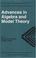 Cover of: Advances in algebra and model theory