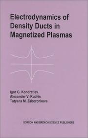 Electrodynamics of density ducts in magnetized plasmas by Igor G. Kondratʹev, I G Kondratiev, A V Kudrin, T M Zaboronkova