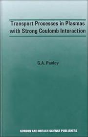 Transport processes in plasmas with strong coulomb interaction by G. A. Pavlov