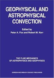 Cover of: Geophysical & Astrophysical Convection (Fluid Mechanics of Astrophysics & Geophysics)