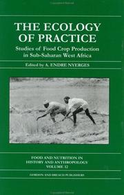 Cover of: The Ecology of practice: studies of food crop production in Sub-Saharan West Africa