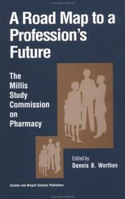 Cover of: A road map to a profession's future: the Millis Study Commission on Pharmacy