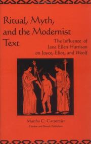 Cover of: Ritual, myth, and the modernist text: the influence of Jane Ellen Harrison on Joyce, Eliot, and Woolf